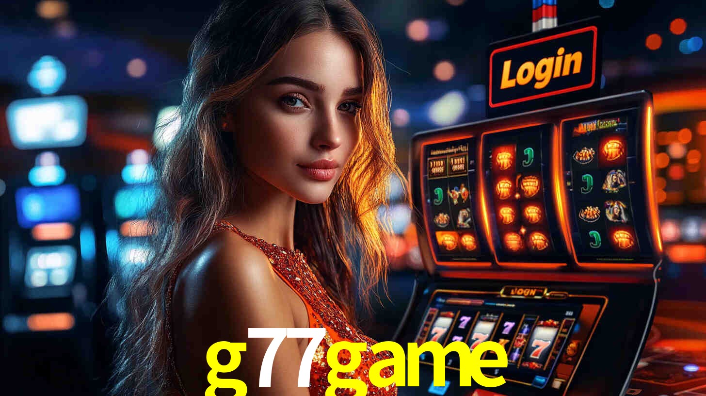 g77game: Jogos de Caça-Níqueis-Altas Recompensas, Roleta-Velocidade, Blackjack-Desafios Máximos